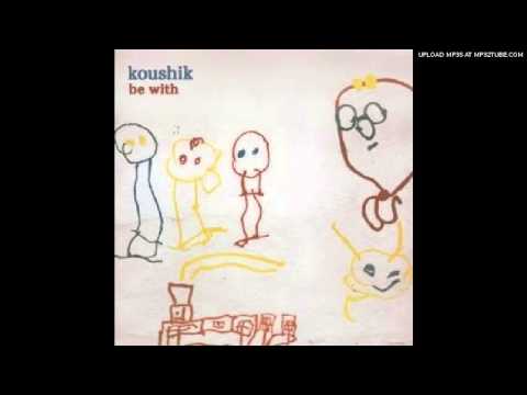 Koushik - Be with