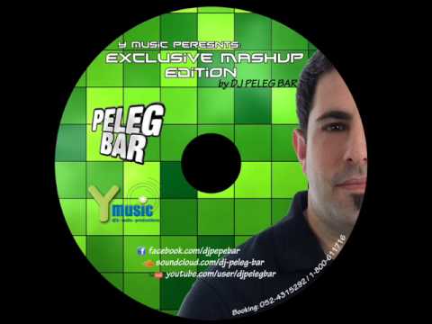 Exclusive Mashup Edition by DJ Peleg Bar Y MUSIC