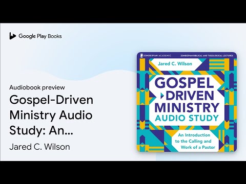 Gospel-Driven Ministry Audio Study: An… by Jared C. Wilson · Audiobook preview