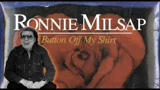 Ronnie Milsap -- Button Off My Shirt