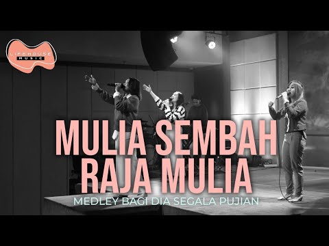 Mulia Sembah Raja Mulia & Bagi Dia Segala Pujian - Lifehouse Music ft. Inda Belgrade Latukolan