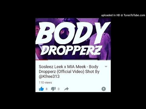 Sosleez Leek ft M.I.A Meek - Body Dropperz (prod. By @DstokesOnDaTrak)