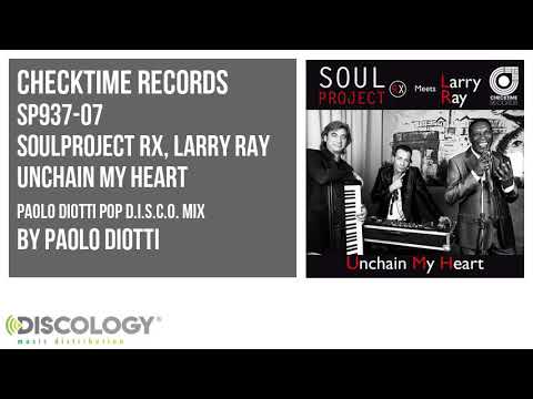 Soulproject Rx, Larry Ray - Unchain My Heart [ Paolo Diotti Pop D.i.s.c.o. Mix ] SP937