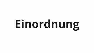 How to pronounce Einordnung