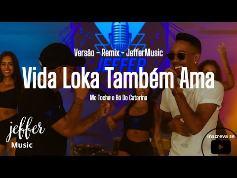 Vida Loka Também Ama -Mc Tocha e Bó Do Catarina Versão Remix (JefferMusic)