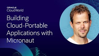 Using Micronaut for building cloud-portable applications | CloudWorld 2022