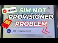 Sim Not Provisioned Problem Slove