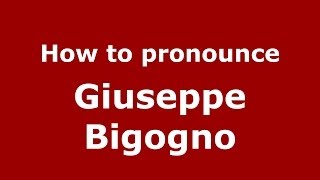 How to pronounce Giuseppe Bigogno