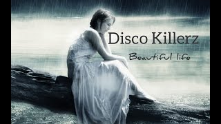 Disco Killerz - Beautiful Life ft. Delaney Jane and Sarah Charness (Ultra Audio)