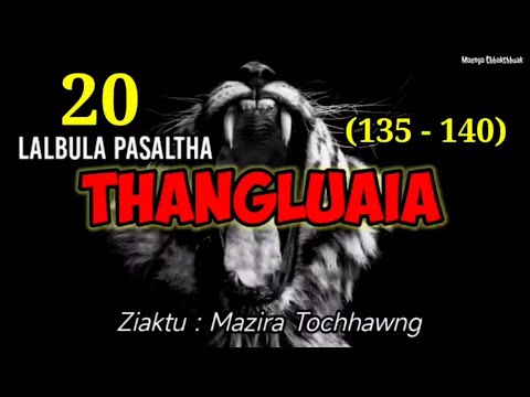 LALBULA PASALTHA - 20 ( Thangluaia hlawm sawmhnih na)