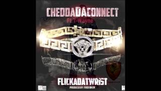 Chedda Da Connect Ft. T-Wayne &quot;Flicka DaT Wrist&quot;