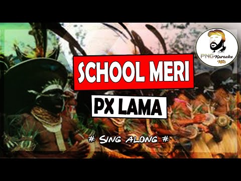School meri - PX Lama (Sing along)
