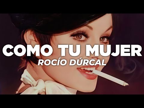 Rocío Dúrcal - Como Tu Mujer (Letra)