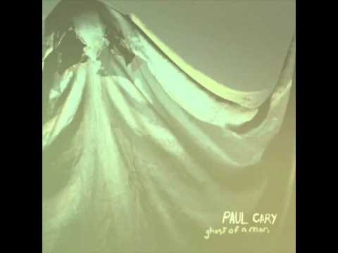 Paul Cary - Ghost of a man