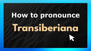 How to pronounce Transiberiana