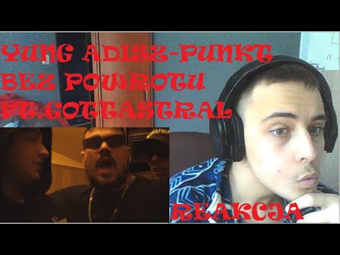 YUNG ADISZ - PUNKT BEZ POWROTU (MUSIC VIDEO) FEAT. GOTTASTRAL (REAKCJA!!)