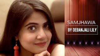 Samjhawa Unplugged | Debanjali Lily | Varun Dhaawan and Alia Bhatt