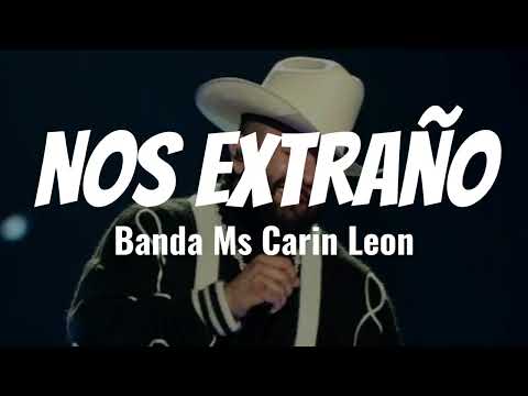 Nos Extraño - Banda Ms,Carin Leon (2024)
