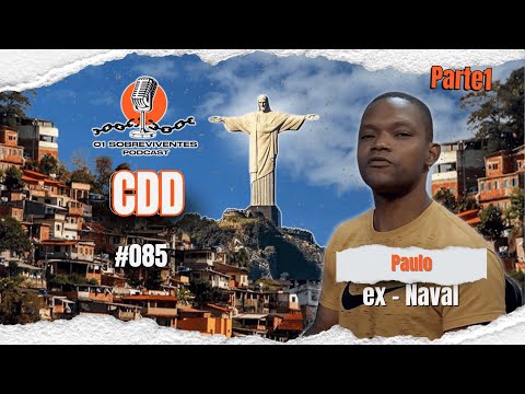 Os Sobreviventes #085 - Paulo , ex Naval da CDD - PARTE 1