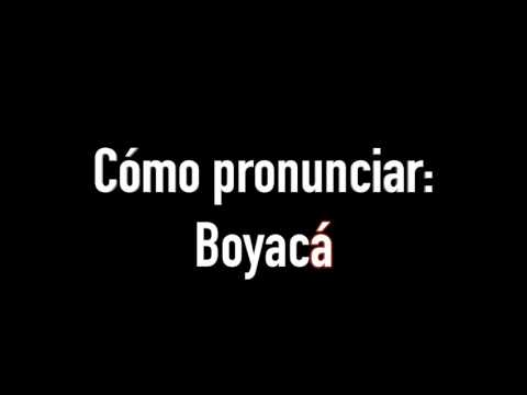 How to pronounce: Boyacá