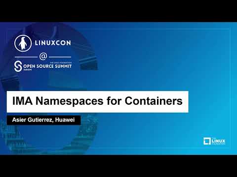 IMA Namespaces for Containers - Asier Gutierrez, Huawei