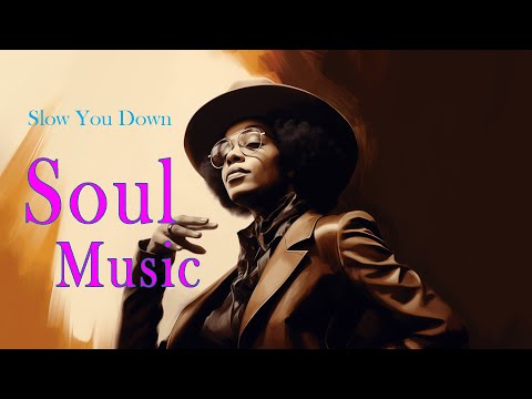 Relaxing soul music ~ Slow You Down ~ The best soul songs 2023