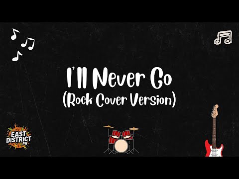 East District PH - I'll Never Go (Rock Cover Version)