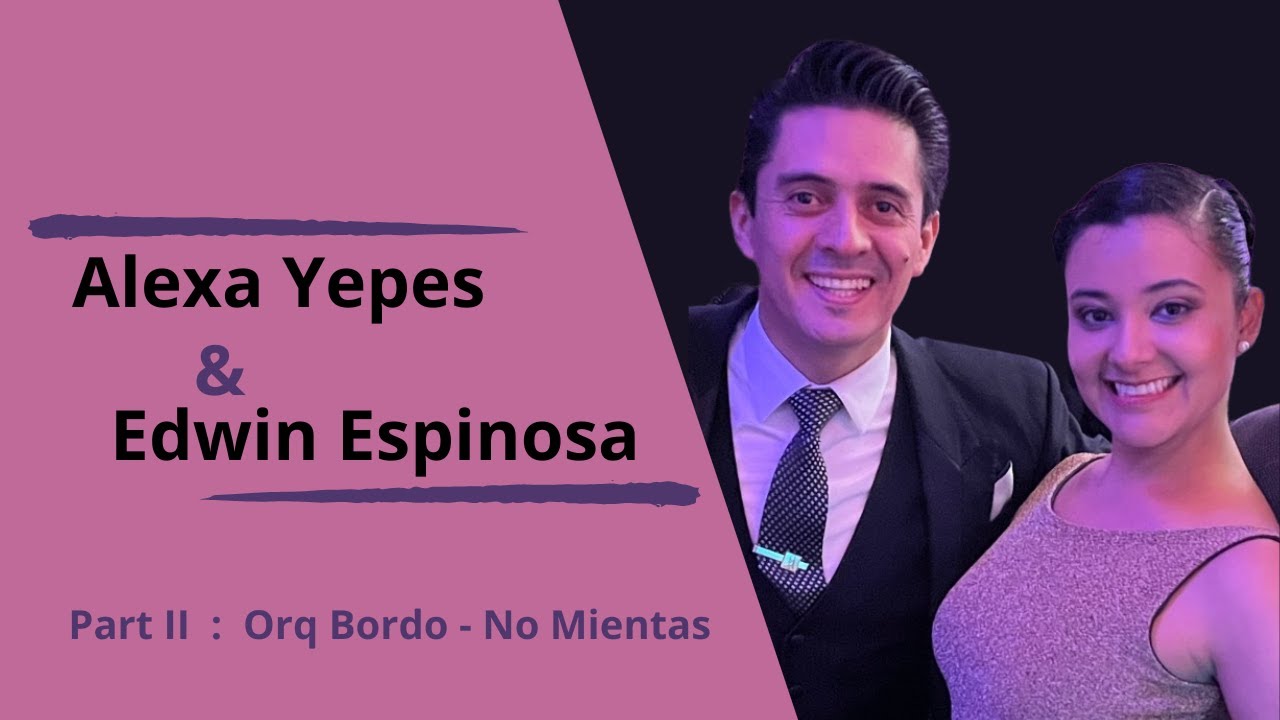 Alexa Yepes & Edwin Espinosa Part  2 - Orq Tango Bordo - No Mientas
