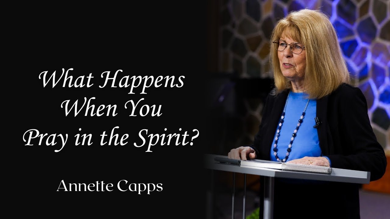 What Happens When You Pray in the Spirit? | Annette Capps