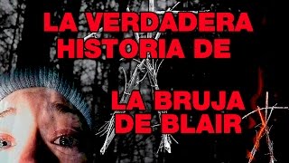 BLAIR WITCH  LA HISTORIA REAL DE LA BRUJA DE BLAIR