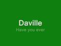 Daville - Have You Ever