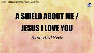 A Shield About Me/Jesus I Love You by Maranatha! Music - Lyrics Video