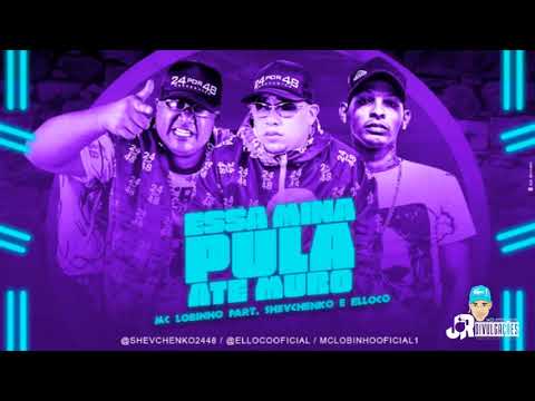 SHEVCHENKO E ELLOCO E MC LOBINHO - ESSA MINA PULA ATÉ MURO - MÚSICA NOVA 2019
