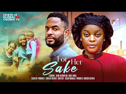 FOR HER SAKE  - Nigerian movies 2025 latest full movies -CHIKE DANIEL, MIWA OLORUNFEMI