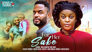 FOR HER SAKE  - Nigerian movies 2025 latest full movies -CHIKE DANIEL, MIWA OLORUNFEMI