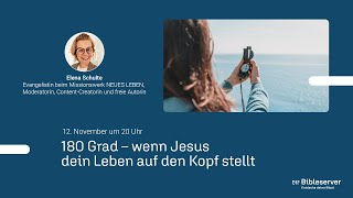 180 Grad - wenn Jesus dein Leben auf den Kopf stellt