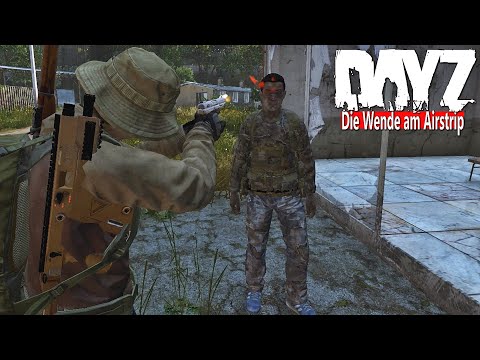 DAYZ - ZURÜCK im AGGRESSIVEN GESCHEHEN - Unerwartete WENDUNG auf AIRSTRIP [Deutsch] Let's Play DayZ