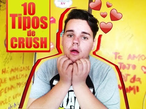 10 TIPOS DE CRUSH | Joauzera