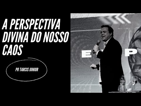 A Perspectiva Divina do nosso Caos. I Pr. Tarcis Junior I Cathedral International