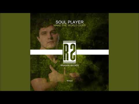 Soul Player – Make the World Ours (Original Mix)