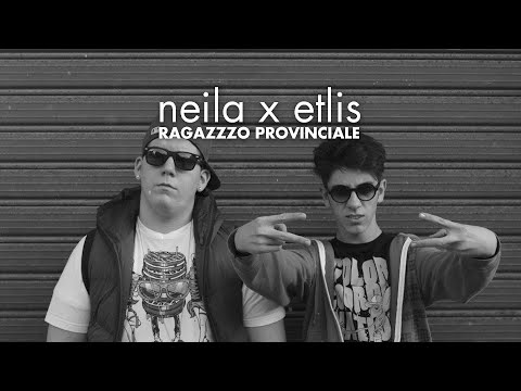 Neila x Etlis - Ragazzo provinciale (Lyric video)