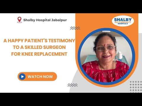 A Happy Patient’s Testimony to a Skilled Surgeon for Knee Replacement