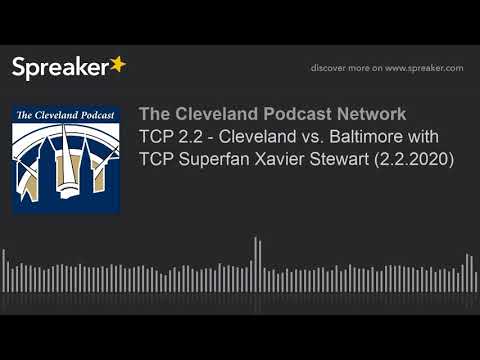 TCP 2.2 - Cleveland vs. Baltimore with Superfan Xavier Stewart (2.2.2020)