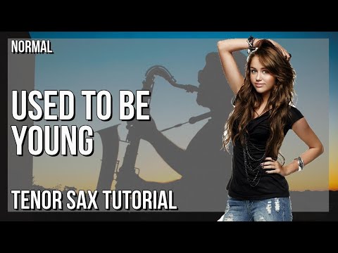 How to play Used To Be Young by Miley Cyrus on Tenor Sax (Tutorial)