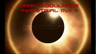 INDUSTRIAL MIX II From DJ Dark Modulator