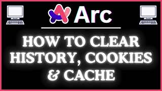 How to Clear History, Cookies, & Cache in the Arc Web Browser | Step-by-Step PC Tutorial