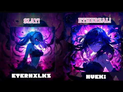 SLAY! x ETHEREAL! - Eternxlkz x NUEKI/TOLCHONOV {PHONK}