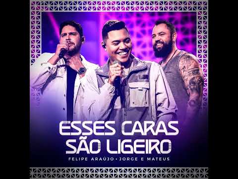 Felipe Araújo & Jorge e Mateus - Esses Caras são Ligeiros - Música Nova