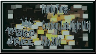 Franky Tunes - Creation (Late Night Mix) - 2000