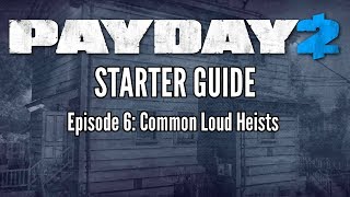 Payday 2 Starter Guide Episode 6: Common Loud Heists